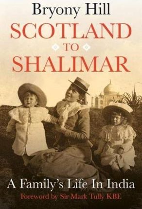 Scotland to Shalimar: A Family's Life in India 