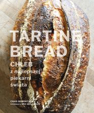 Tartine Bread. Chleb z najlepszej piekarni świata - Kulinaria
