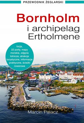 Bornholm I Archipelag Ertholmene. Przewodnik Żeglarski.