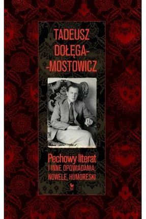 Pechowy literat i inne opowiadania, nowele, humoreski - Tadeusz Dołęga-Mostowicz [KSIĄŻKA]