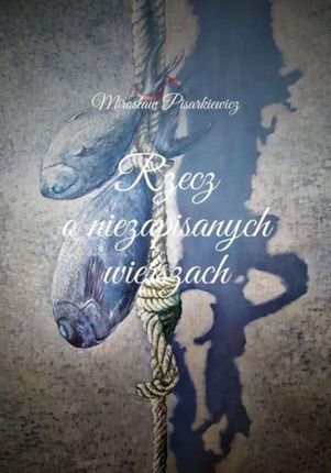 Rzecz o niezapisanych wierszach (EPUB)