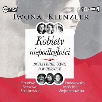 Kobiety niepodległości. Bohaterki, żony.. CD Iwona Kienzler