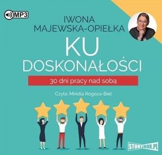 Ku doskonałości. 30 dni pracy nad sobą Audiobook Iwona Majewska-Opiełka