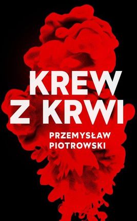Krew z krwi Piotrowski Przemysław