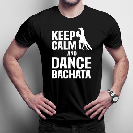 Keep Calm And Dance Bachata - Męska Koszulka