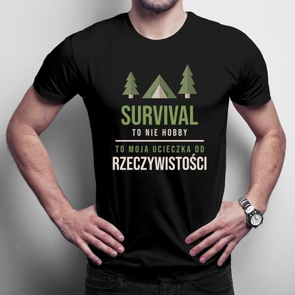 Survival To Nie Hobby, Moja Ucieczka Od Rzeczywistości - Męska Koszulka