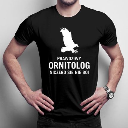 Prawdziwy Ornitolog Niczego Się Nie Boi - Męska Koszulka