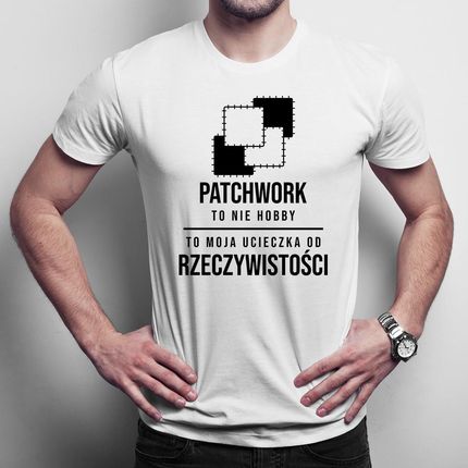 Patchwork To Ucieczka Od Rzeczywistości - Męska Koszulka