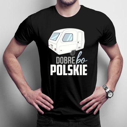 Dobre, Bo Polskie - Męska Koszulka