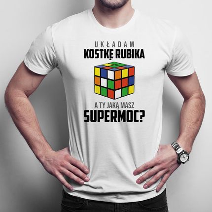 Układam Kostkę Rubika, A Ty Jaką Masz Supermoc? - Męska Koszulka