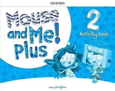 Mouse and Me! Plus 2. Activity Book Zeszyt ćwiczeń Jill Leighton