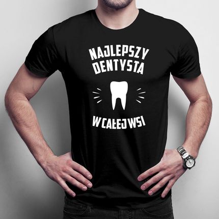 Najlepszy dentysta we wsi męska koszulka na prezent
