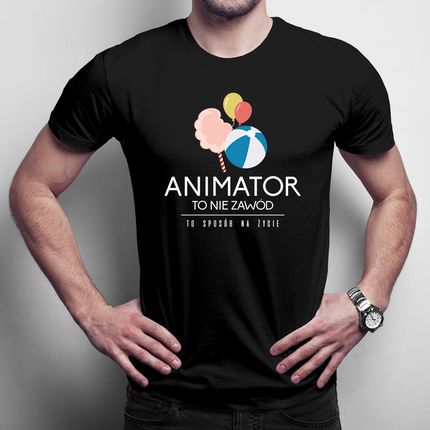Animator to nie zawód, to styl życia męska koszulka na prezent