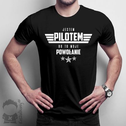 Jestem pilotem bo to moje powołanie męska koszulka na prezent