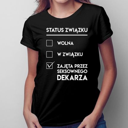 Wolna / W Związku / Zajęta Przez Seksownego Dekarza - Damska Koszulka Na Prezent