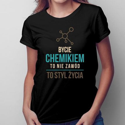 Bycie Chemikiem To Nie Zawód - Damska Koszulka Na Prezent