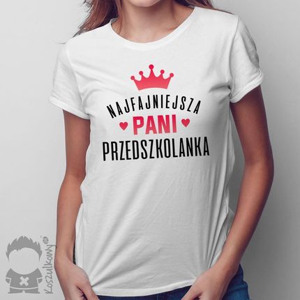 Najfajniejsza Pani Przedszkolanka - Damska Koszulka Na Prezent