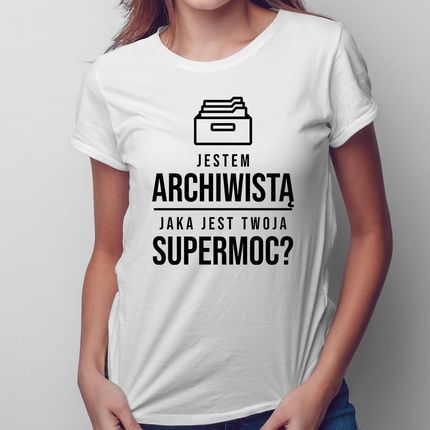 Jestem Archiwistą, Jaka Jest Twoja Supermoc? - Damska Koszulka Z Nadrukiem