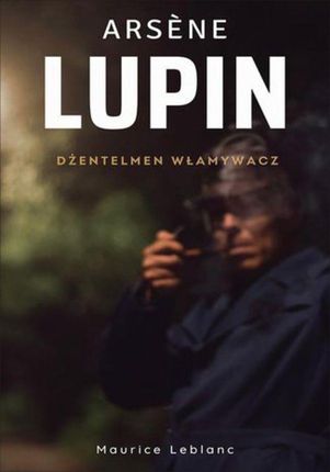 Arsene Lupin. Dżentelmen włamywacz (MOBI)