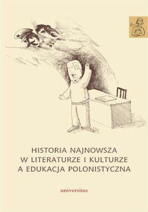 Historia najnowsza w literaturze i kulturze a edukacja polonistyczna (PDF)