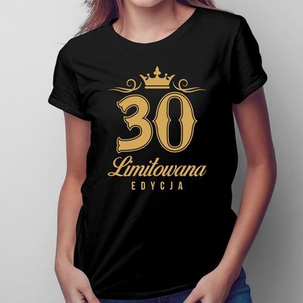 30 lat - limitowana edycja - damska koszulka na prezent