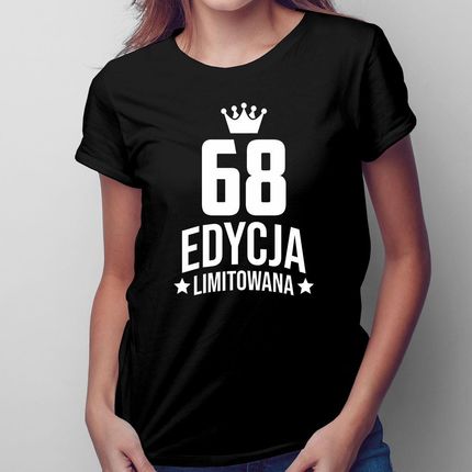 68 lat Edycja Limitowana - damska koszulka na prezent