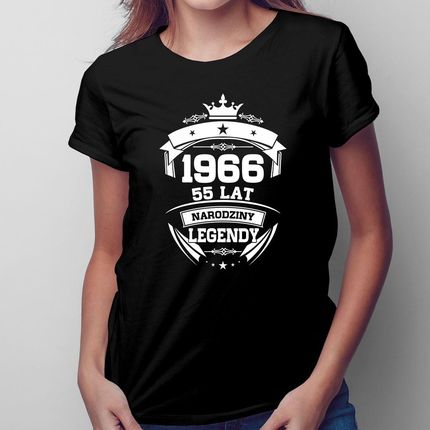 1966 Narodziny legendy 55 lat - damska koszulka na prezent