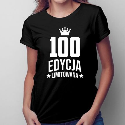 100 lat Edycja Limitowana - damska koszulka na prezent