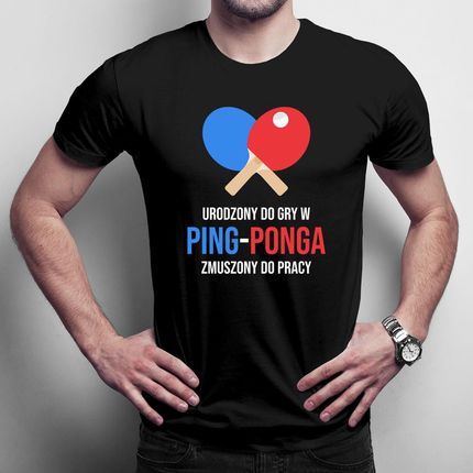 Urodzony do gry w ping ponga męska koszulka na prezent