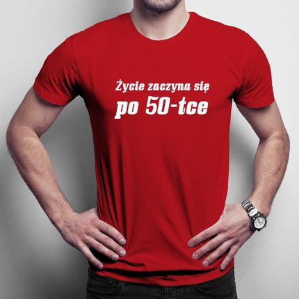 Życie zaczyna się po 50 tce męska koszulka na prezent