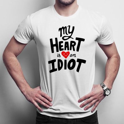 My heart is an idiot męska koszulka na prezent