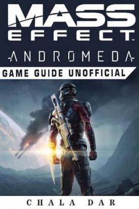 Mass Effect Andromeda Game Guide Unofficial Chala