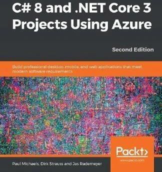 C# 8 And .net Core 3 Projects Using Azure Paul Mic