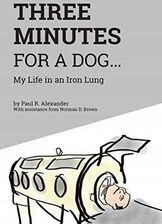 Alexander, Paul R. - Three Minutes for a Dog: My L - Literatura obcojęzyczna