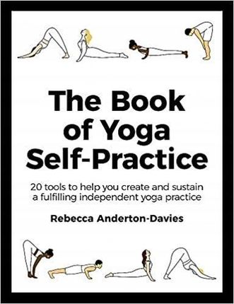 The Book of Yoga Self-Practice Rebecca Anderton