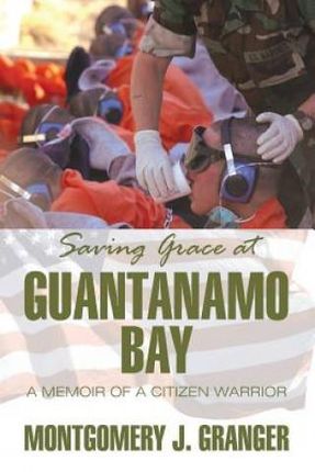 Saving Grace At Guantanamo Bay Montgomery J Grange