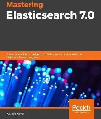 Advanced Elasticsearch 7.0 Wai Tak Wong
