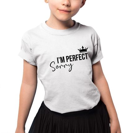 I'M Perfect, Sorry - Koszulka Dziecięca Na Prezent