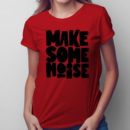 Make some noise - damska koszulka na prezent