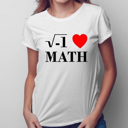 I love math - damska koszulka na prezent