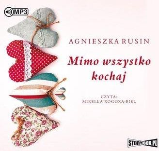 Mimo wszystko kochaj. Audiobook Agnieszka Rusin