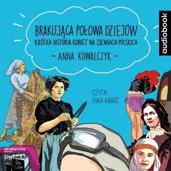Brakujaca połowa dziejów. Audiobook Anna Kowalczyk