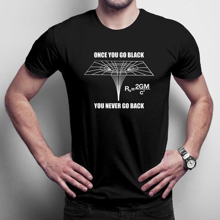 Once you go black, you never go back męska koszulka na prezent