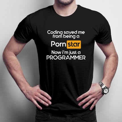 Coding saved me from being a pornstar, now i'm just a programmer męska koszulka na prezent