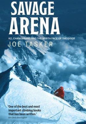 Savage Arena: K2, Changabang and the North Face of