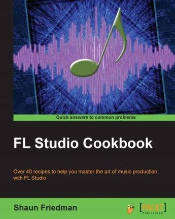 Fl Studio Cookbook - Friedman, Shaun Ebook