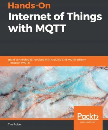 Hands-On Internet of Things with Mqtt - Tim Pulver
