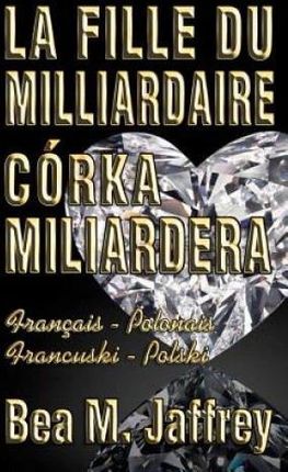 La Fille Du Milliardaire - Corka Miliardera - Wyda