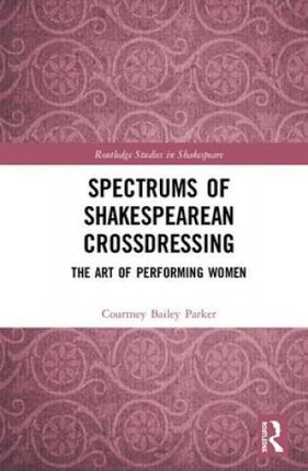 Spectrums Of Shakespearean Crossdressing Courtney