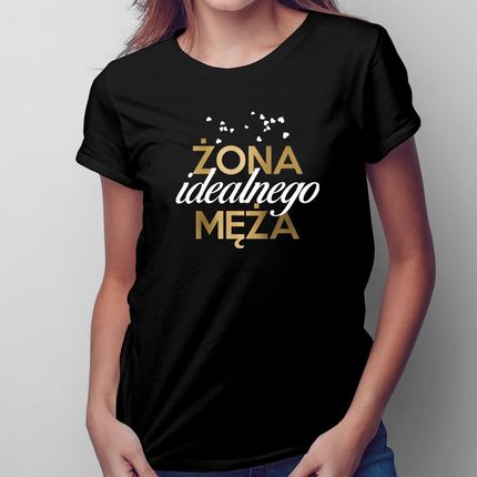 Żona idealnego męża - damska koszulka na prezent